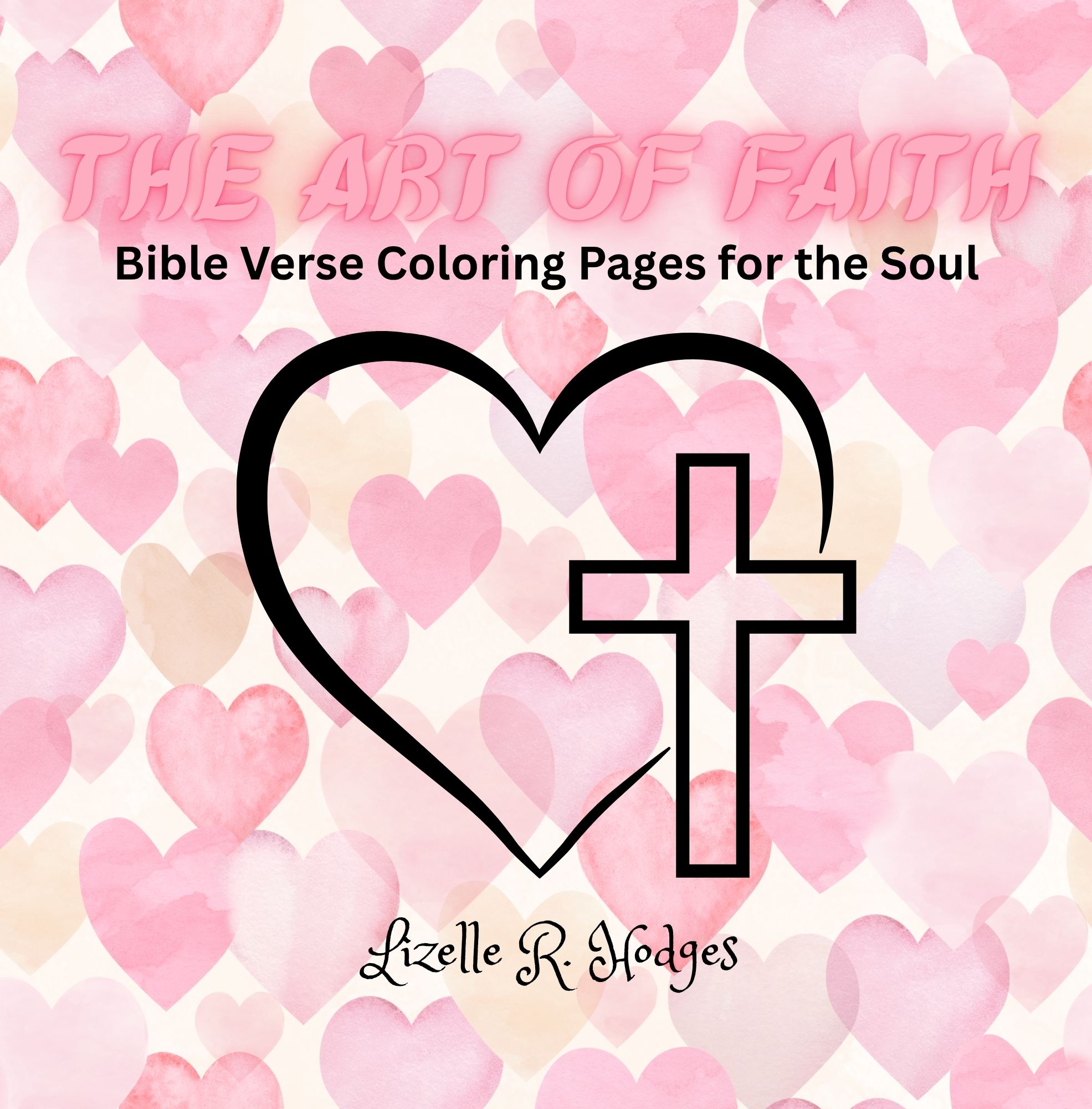 The Art Of Faith: Bible Verse Coloring Pages for the Soul
